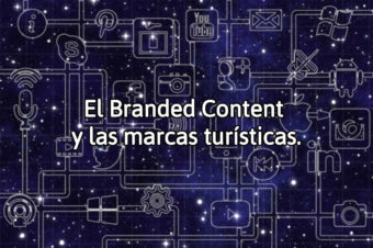 El Branded Content y las marcas turísticas.